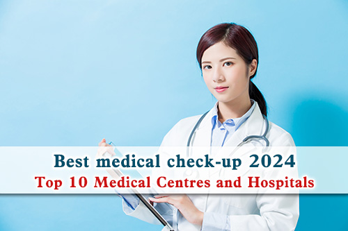 Best medical check-up 2024-compare the Top 10 Medical Centres and Hospitals